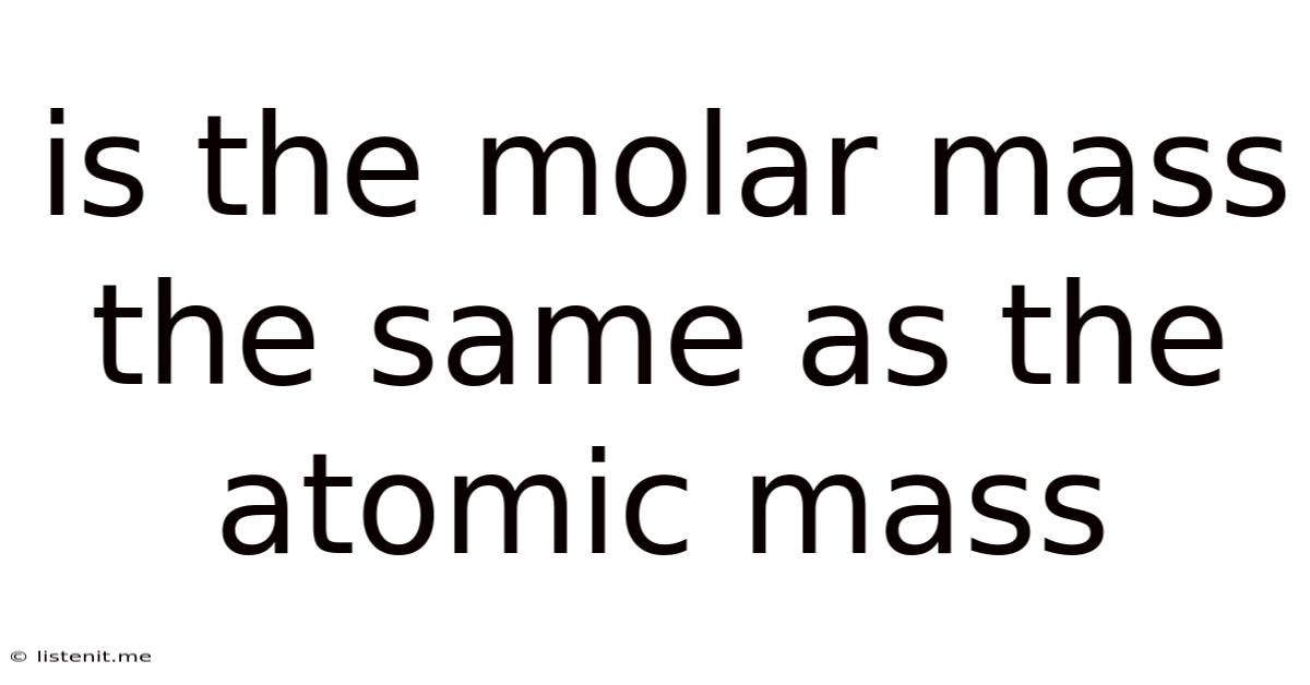 Is The Molar Mass The Same As The Atomic Mass