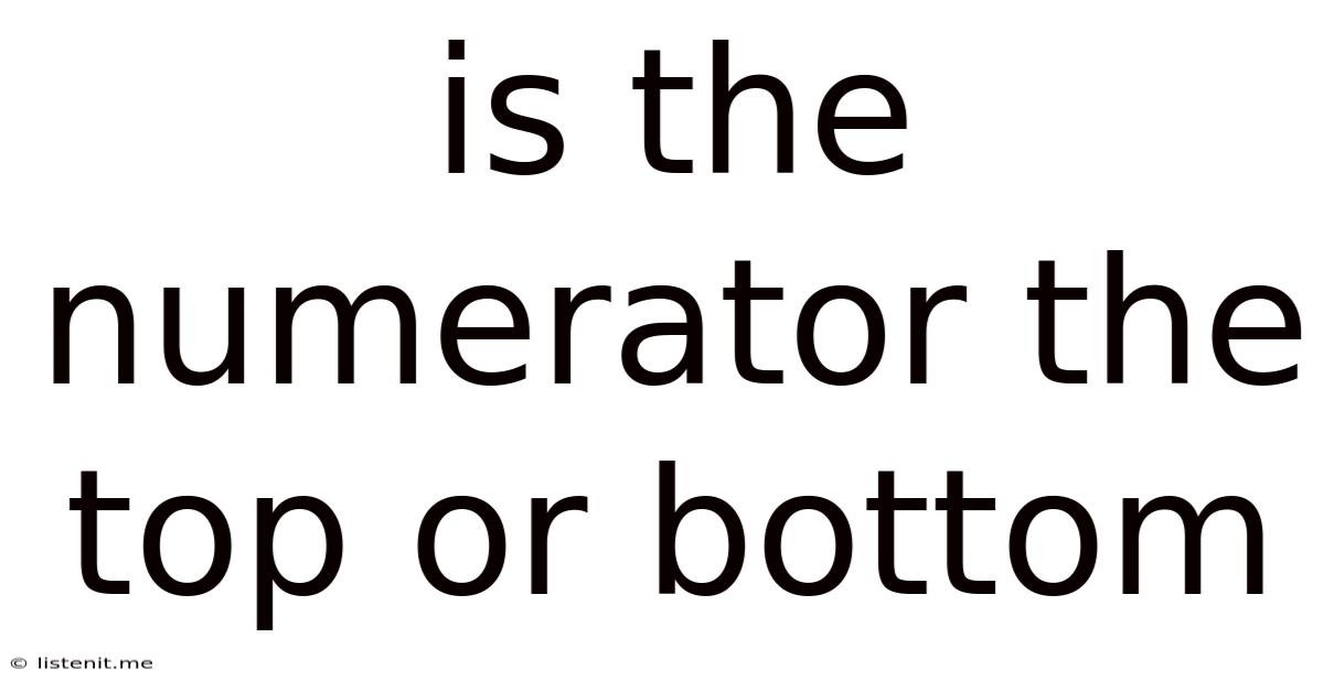 Is The Numerator The Top Or Bottom