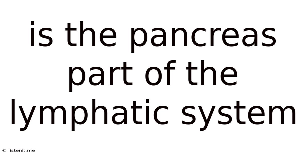Is The Pancreas Part Of The Lymphatic System