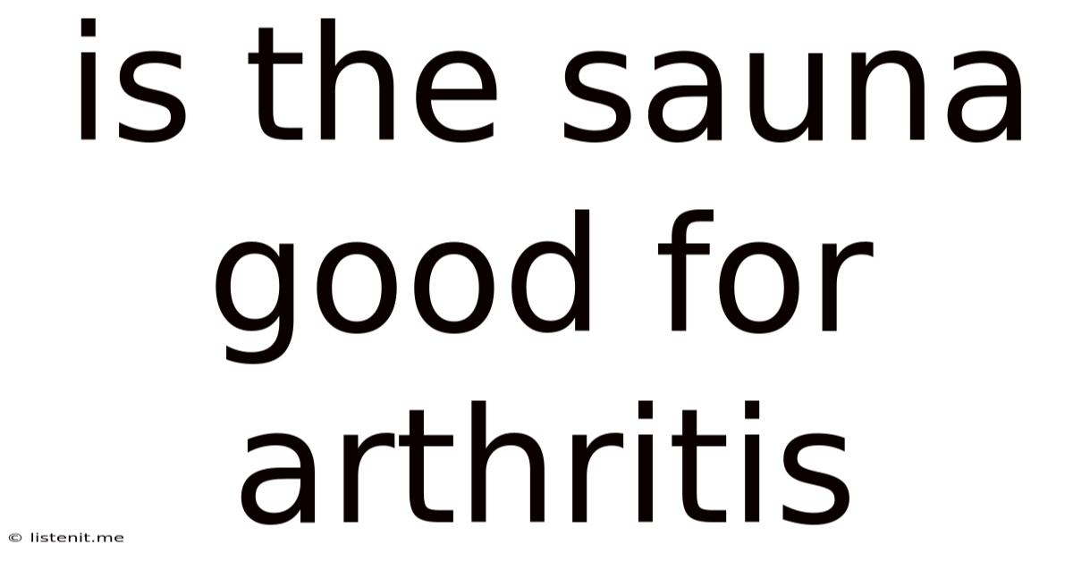Is The Sauna Good For Arthritis
