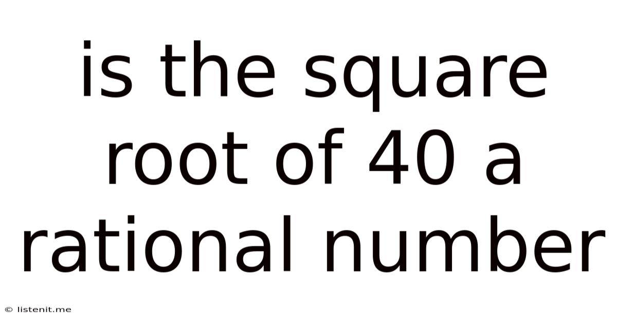 Is The Square Root Of 40 A Rational Number