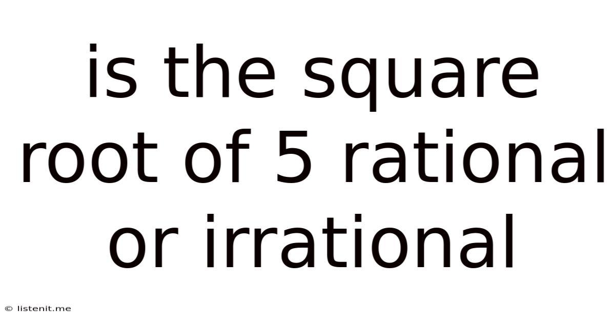 Is The Square Root Of 5 Rational Or Irrational