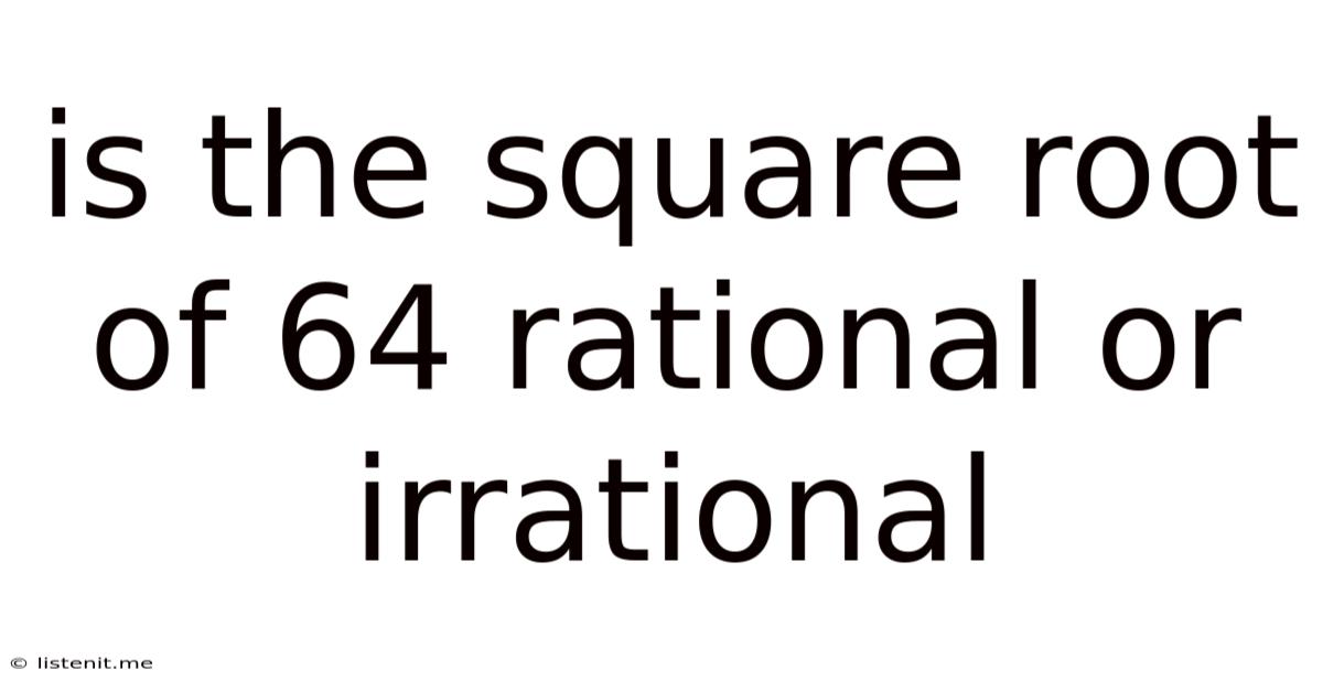 Is The Square Root Of 64 Rational Or Irrational