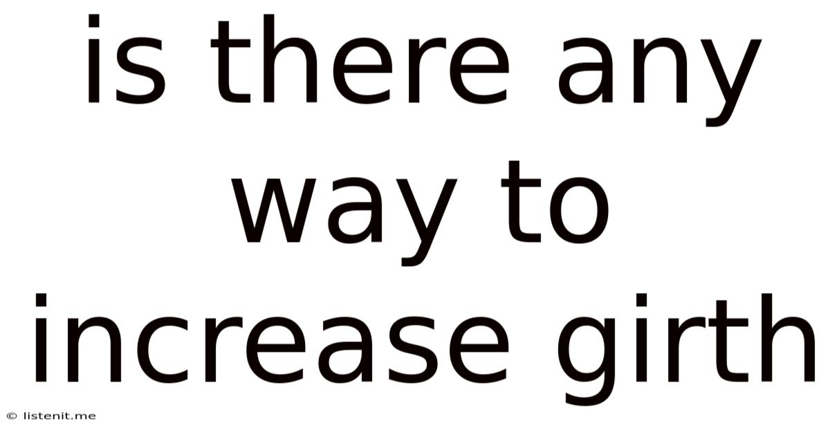 Is There Any Way To Increase Girth