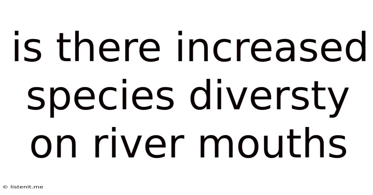 Is There Increased Species Diversty On River Mouths