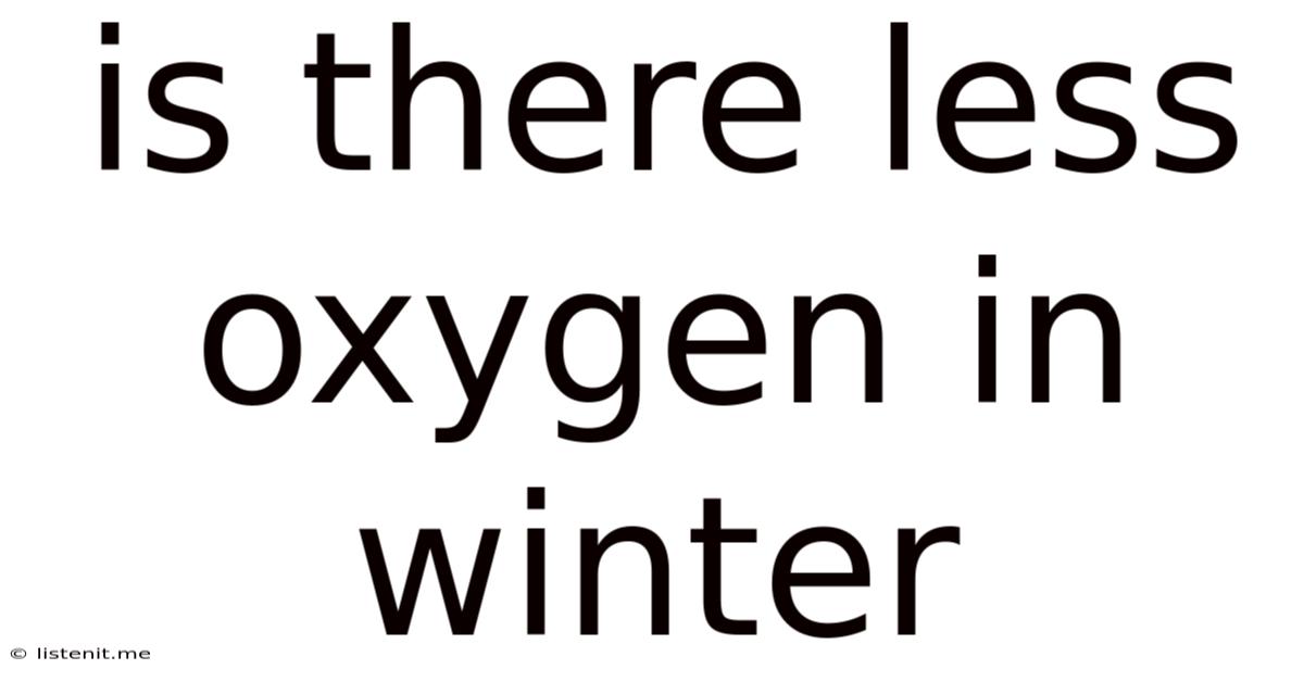Is There Less Oxygen In Winter