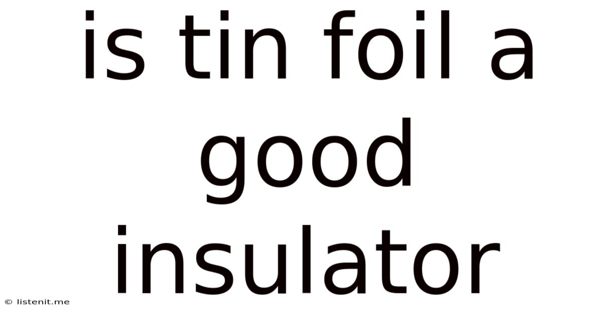 Is Tin Foil A Good Insulator