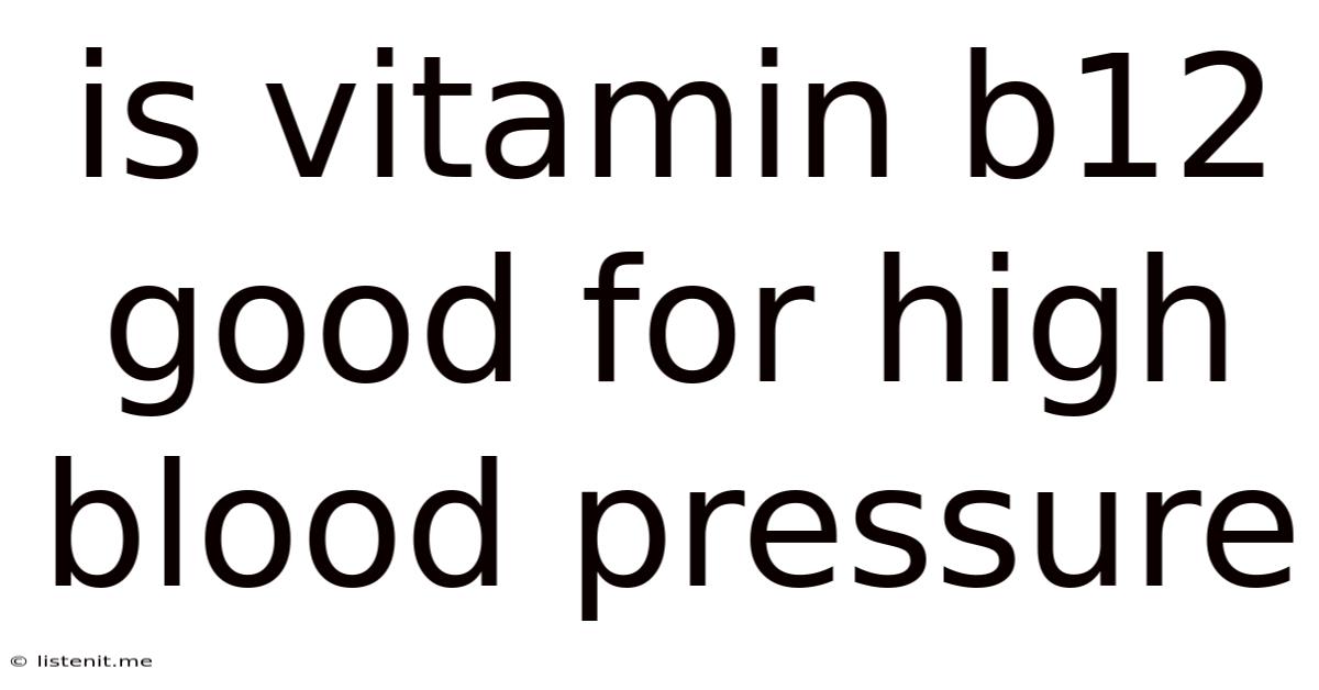 Is Vitamin B12 Good For High Blood Pressure