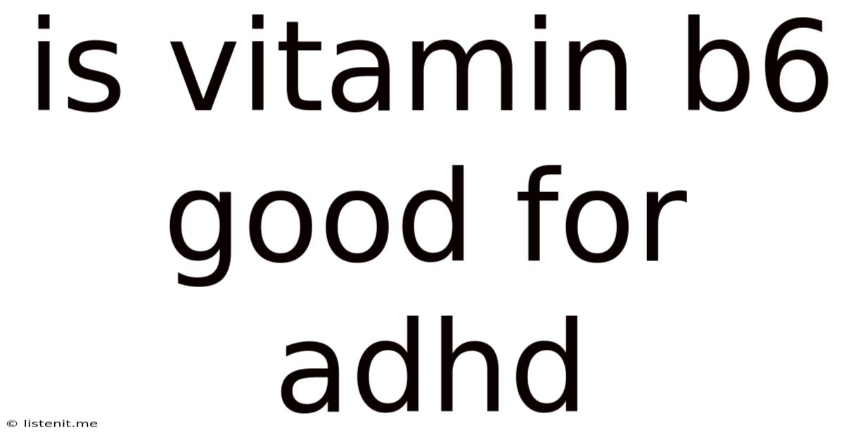 Is Vitamin B6 Good For Adhd