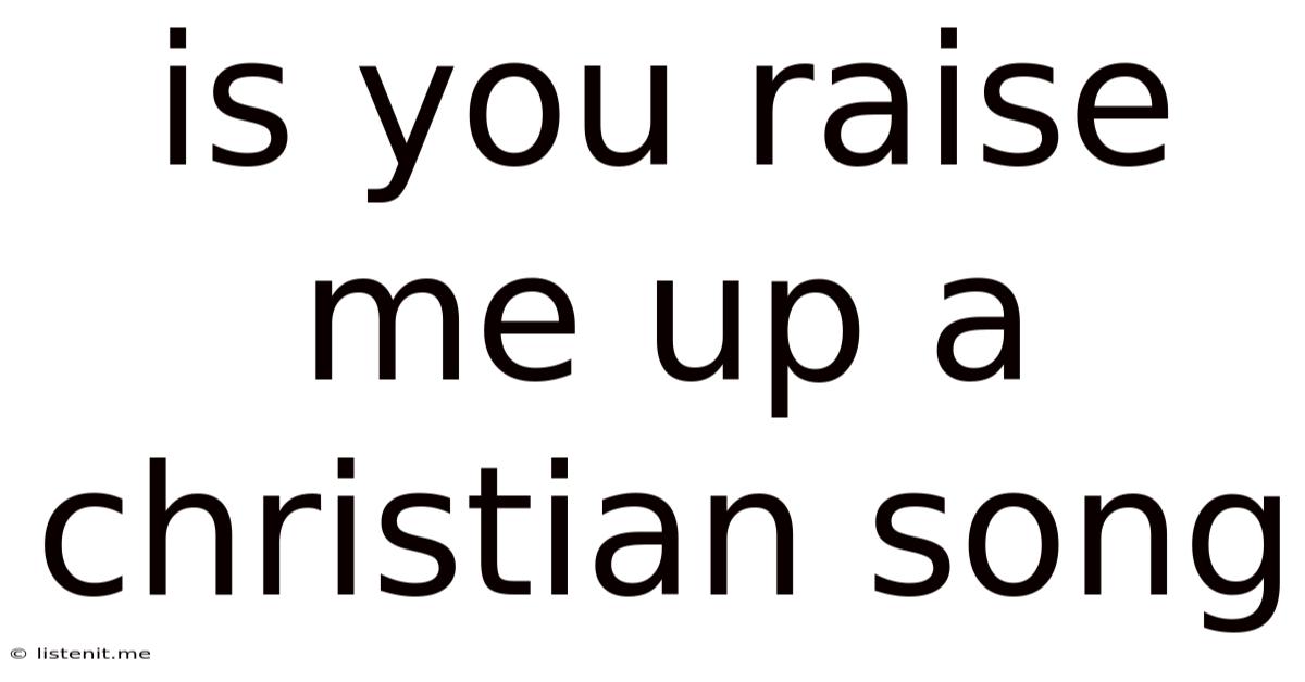 Is You Raise Me Up A Christian Song