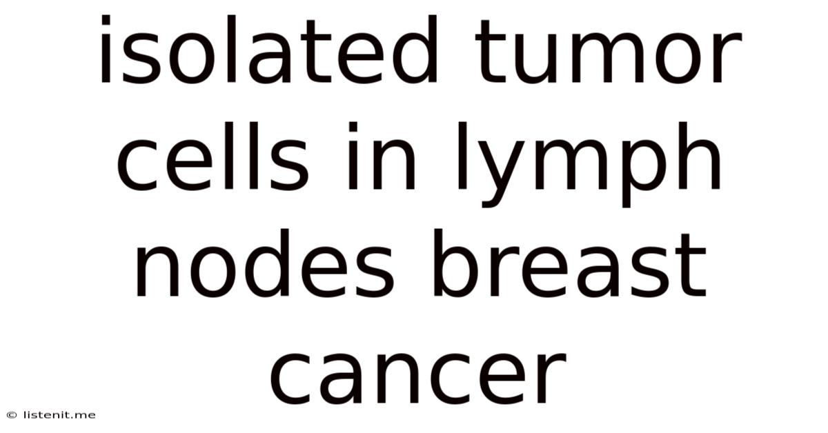 Isolated Tumor Cells In Lymph Nodes Breast Cancer