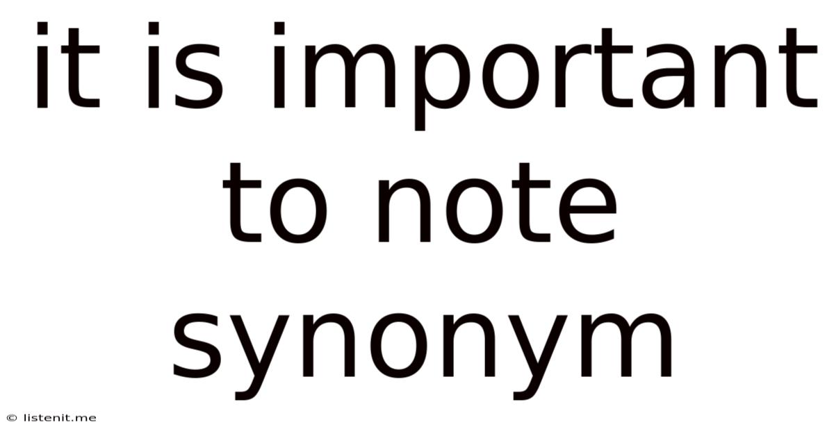 It Is Important To Note Synonym