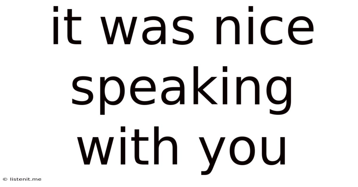 It Was Nice Speaking With You