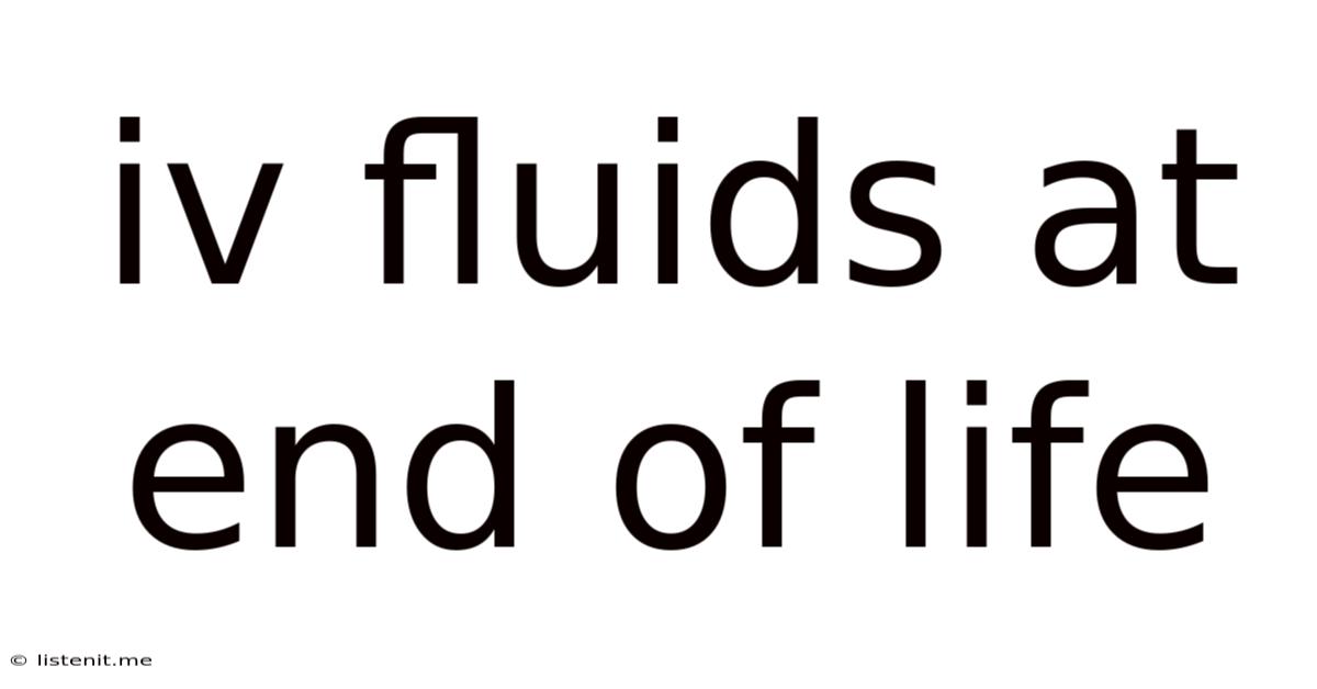 Iv Fluids At End Of Life