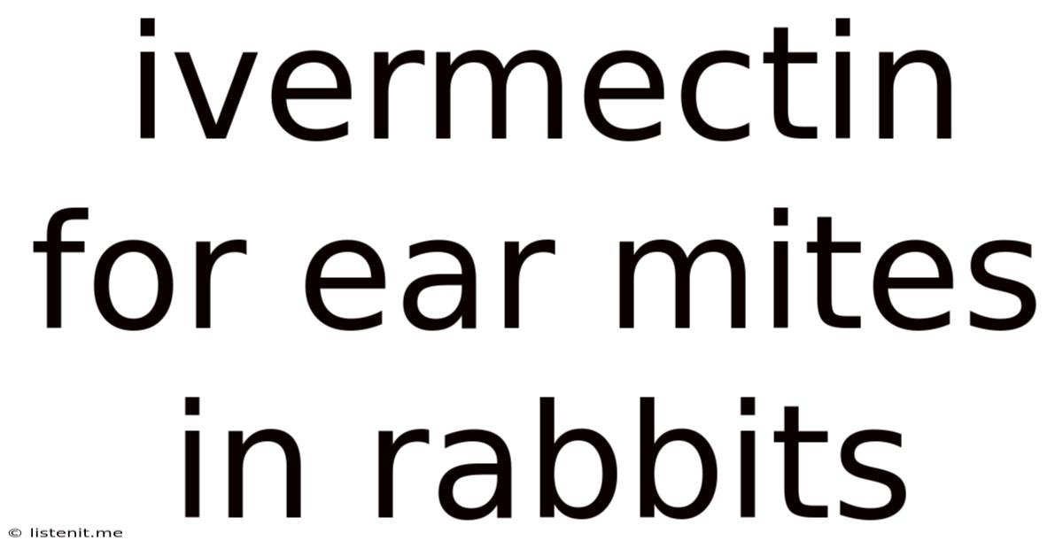 Ivermectin For Ear Mites In Rabbits