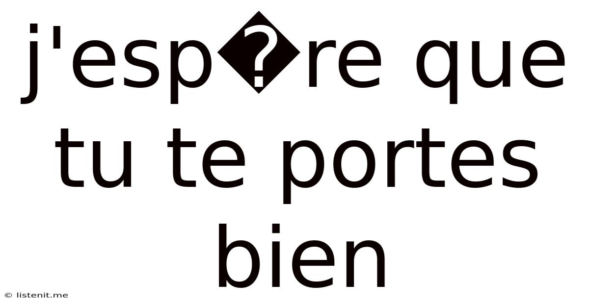 J'esp�re Que Tu Te Portes Bien