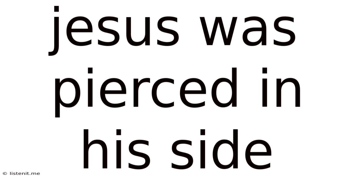 Jesus Was Pierced In His Side