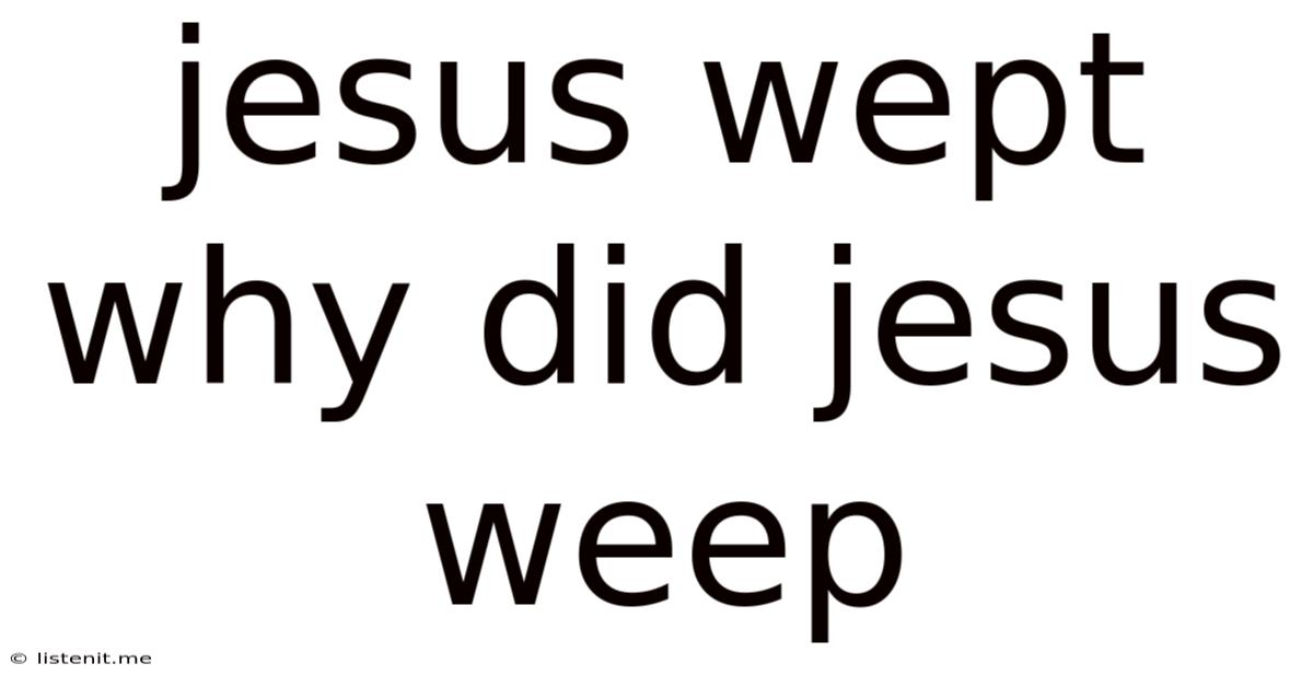 Jesus Wept Why Did Jesus Weep