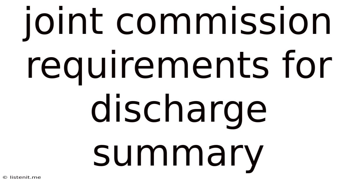 Joint Commission Requirements For Discharge Summary