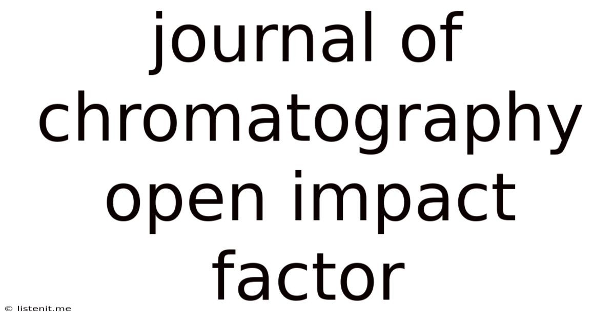 Journal Of Chromatography Open Impact Factor