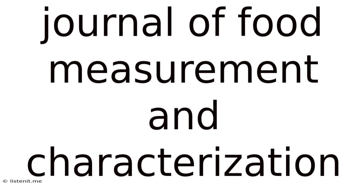 Journal Of Food Measurement And Characterization