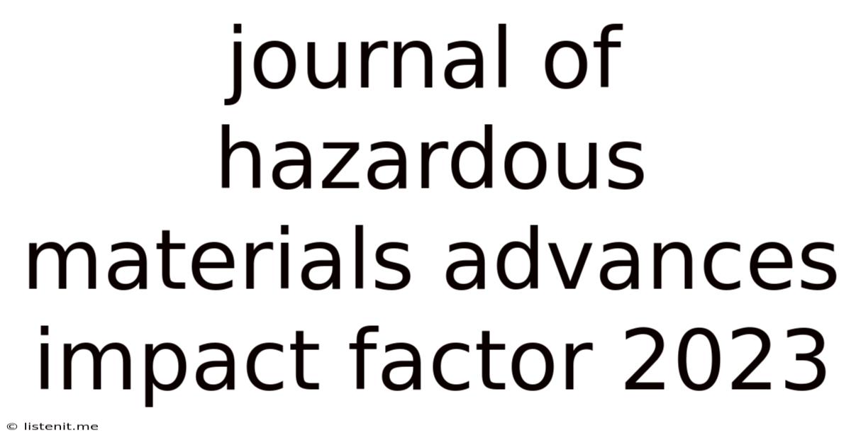 Journal Of Hazardous Materials Advances Impact Factor 2023