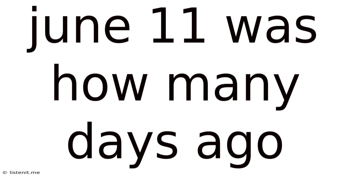 June 11 Was How Many Days Ago