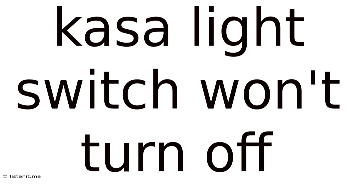 Kasa Light Switch Won't Turn Off