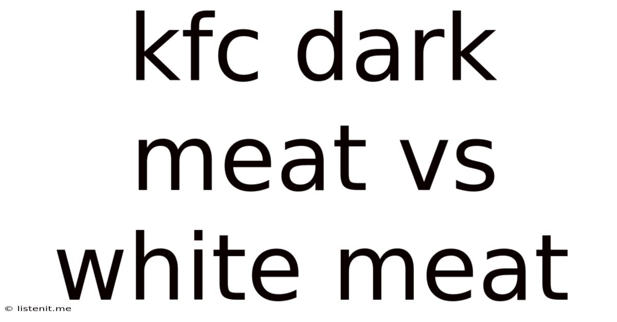 Kfc Dark Meat Vs White Meat