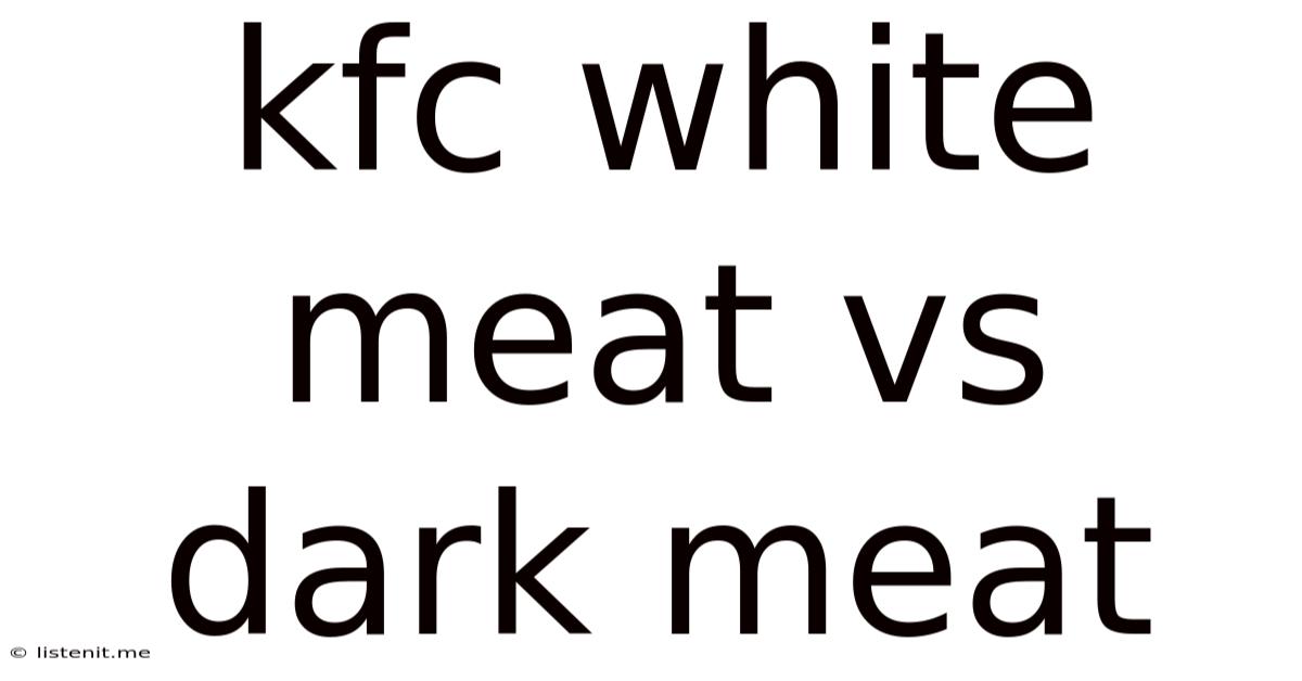 Kfc White Meat Vs Dark Meat