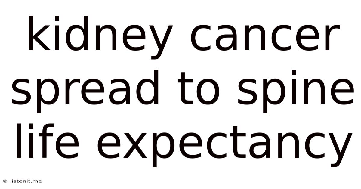 Kidney Cancer Spread To Spine Life Expectancy