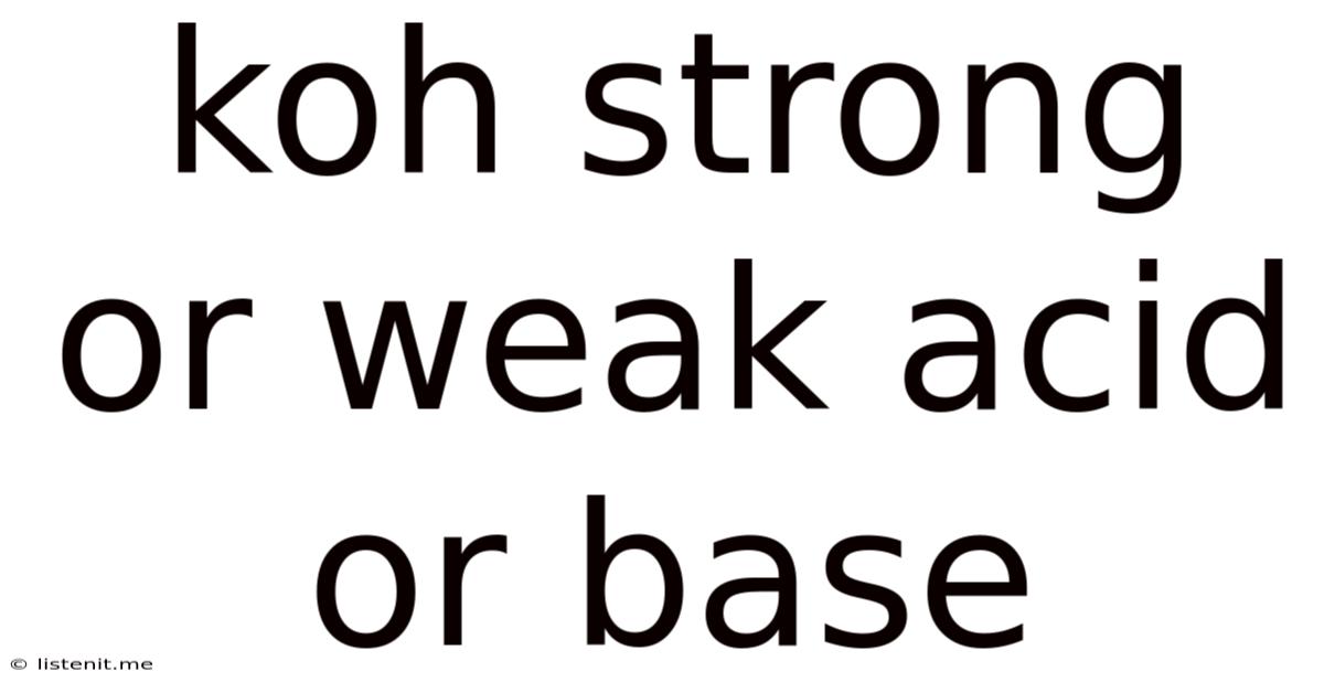 Koh Strong Or Weak Acid Or Base