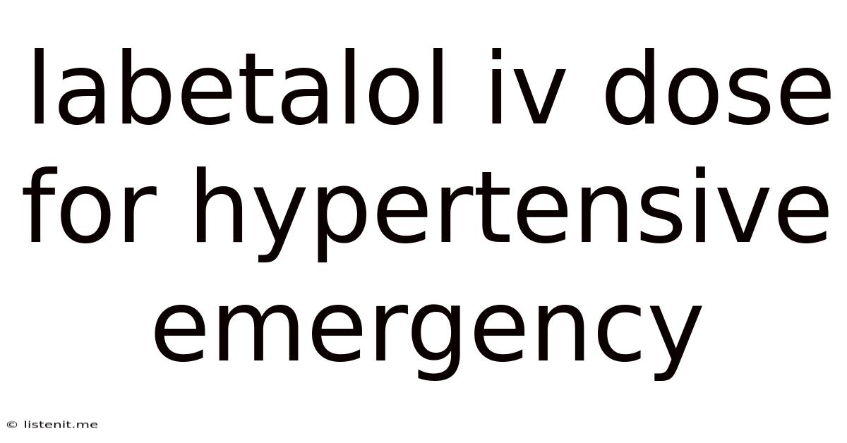 Labetalol Iv Dose For Hypertensive Emergency
