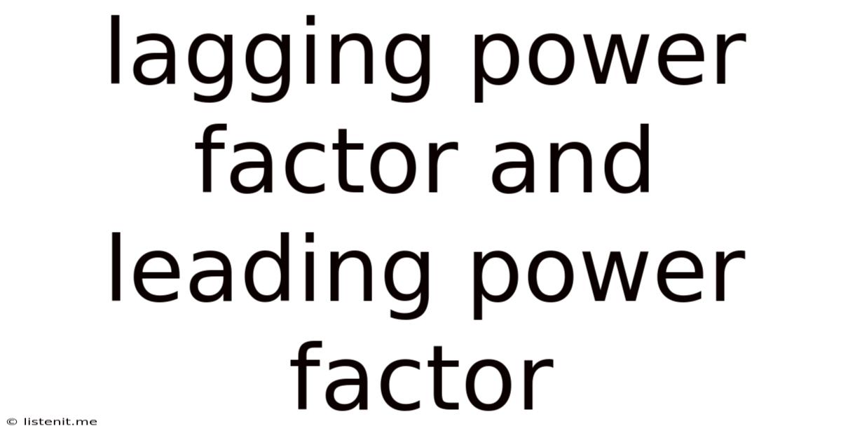 Lagging Power Factor And Leading Power Factor