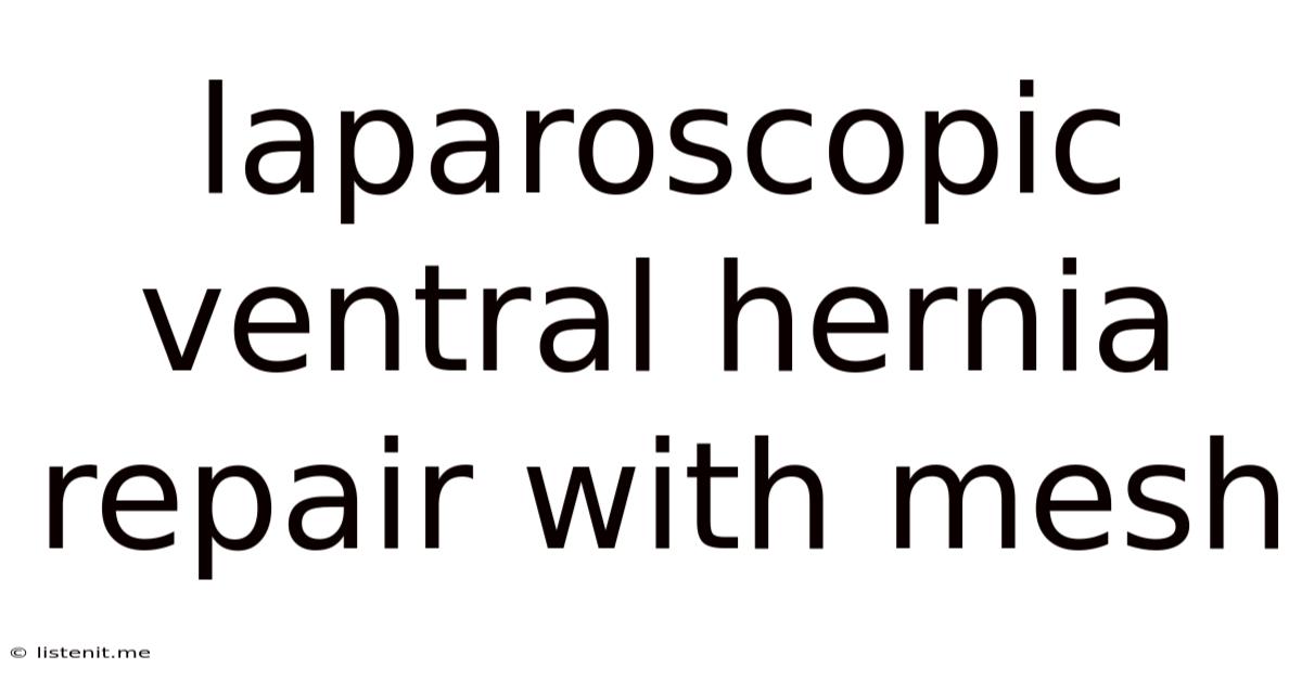 Laparoscopic Ventral Hernia Repair With Mesh