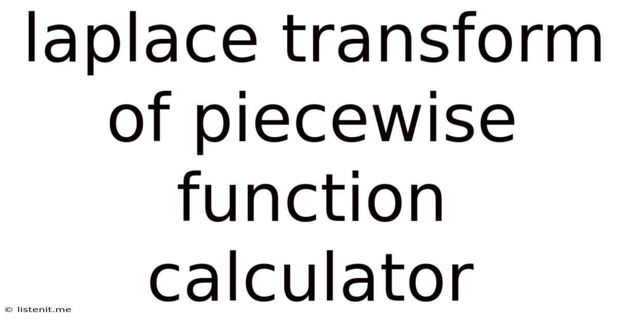 Laplace Transform Of Piecewise Function Calculator
