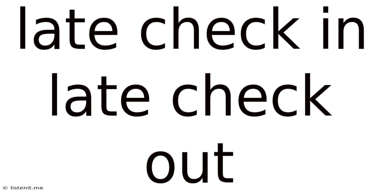 Late Check In Late Check Out