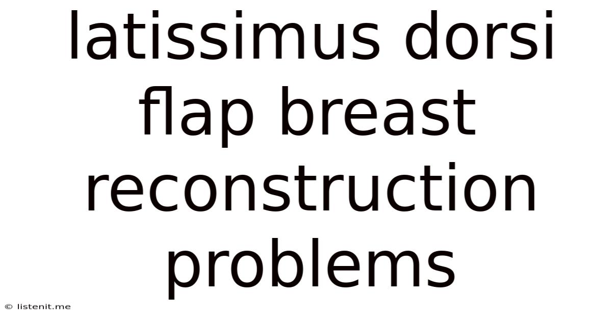 Latissimus Dorsi Flap Breast Reconstruction Problems