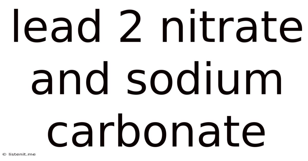 Lead 2 Nitrate And Sodium Carbonate