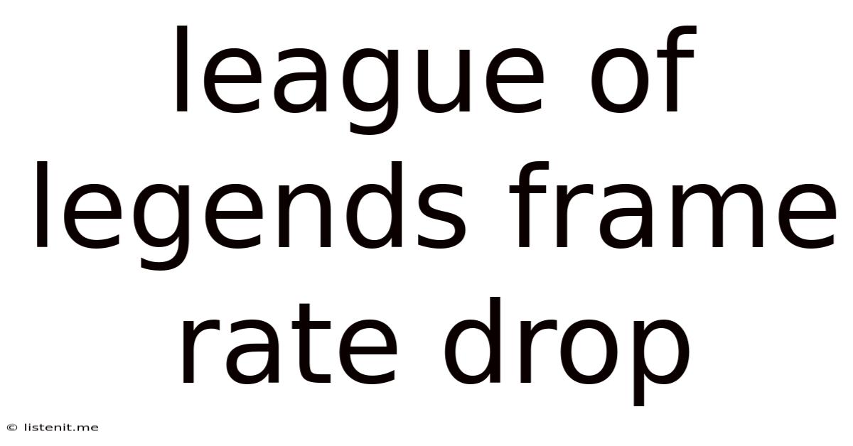 League Of Legends Frame Rate Drop