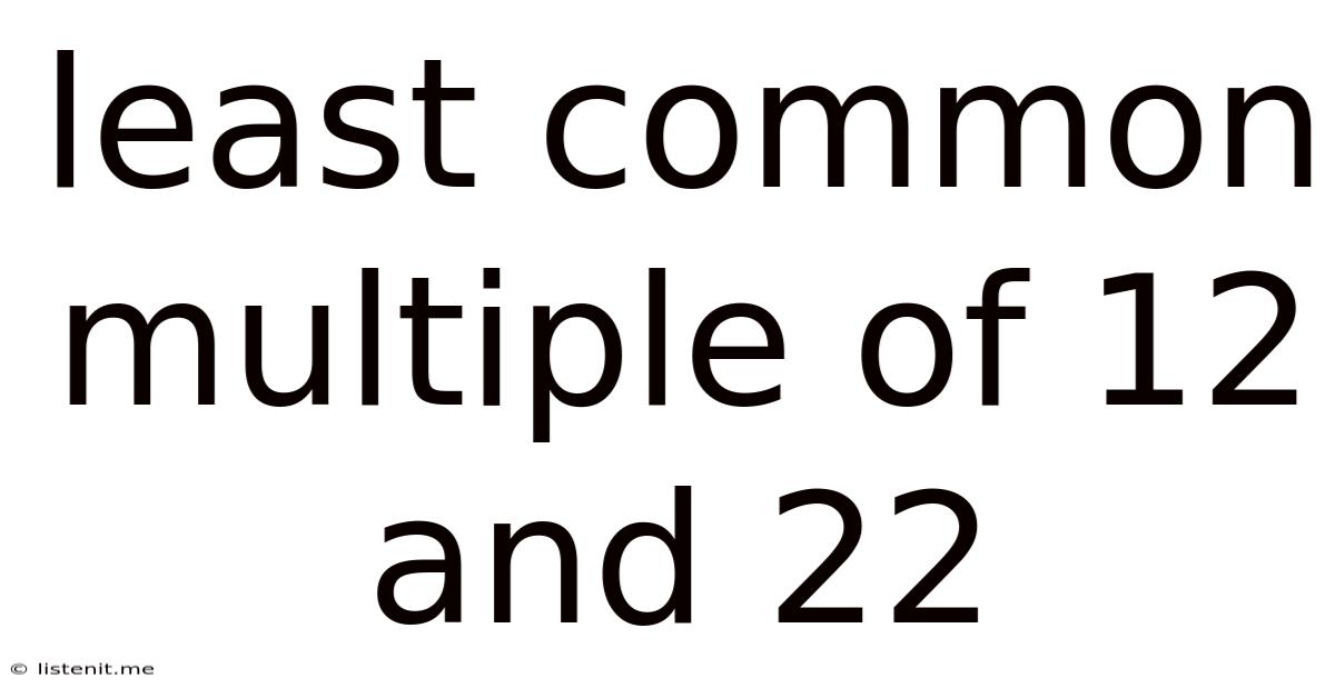 Least Common Multiple Of 12 And 22