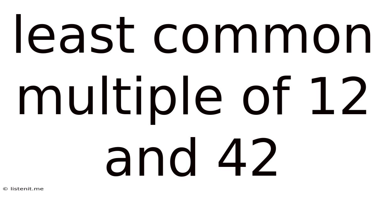 Least Common Multiple Of 12 And 42