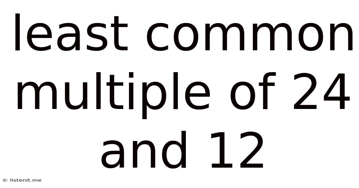 Least Common Multiple Of 24 And 12