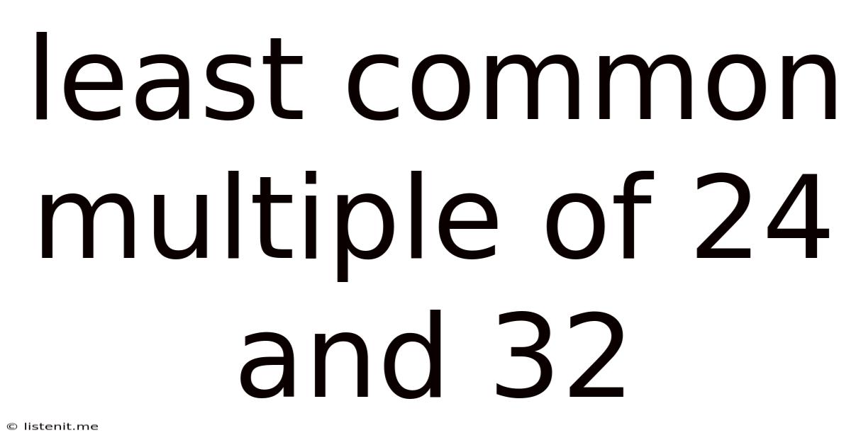 Least Common Multiple Of 24 And 32