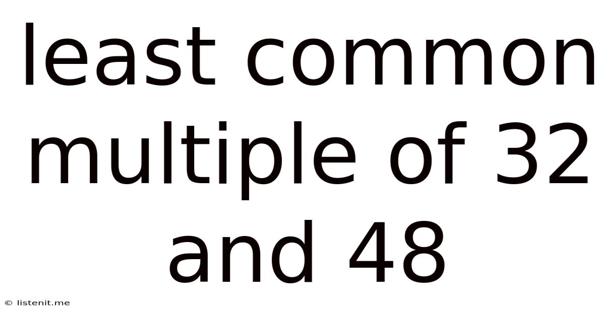 Least Common Multiple Of 32 And 48