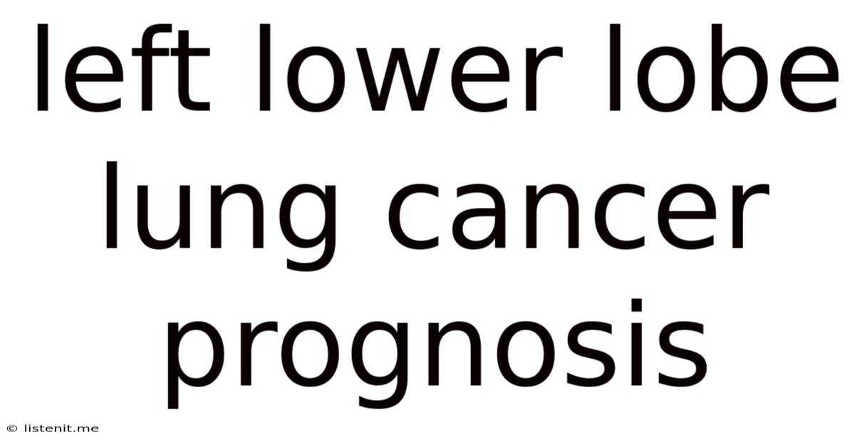 Left Lower Lobe Lung Cancer Prognosis
