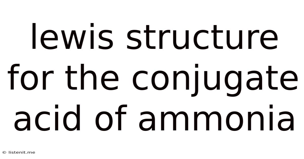 Lewis Structure For The Conjugate Acid Of Ammonia