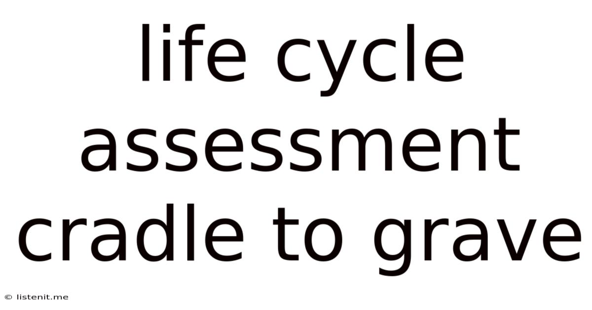 Life Cycle Assessment Cradle To Grave