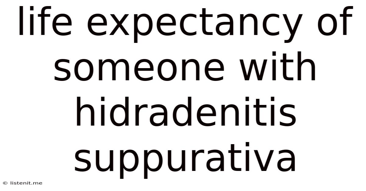 Life Expectancy Of Someone With Hidradenitis Suppurativa