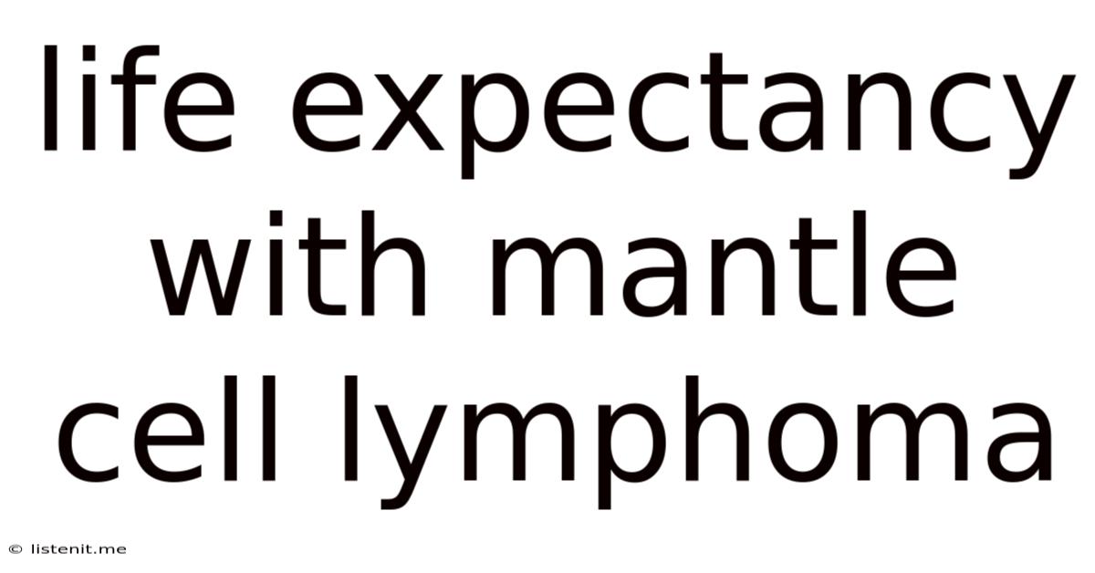 Life Expectancy With Mantle Cell Lymphoma